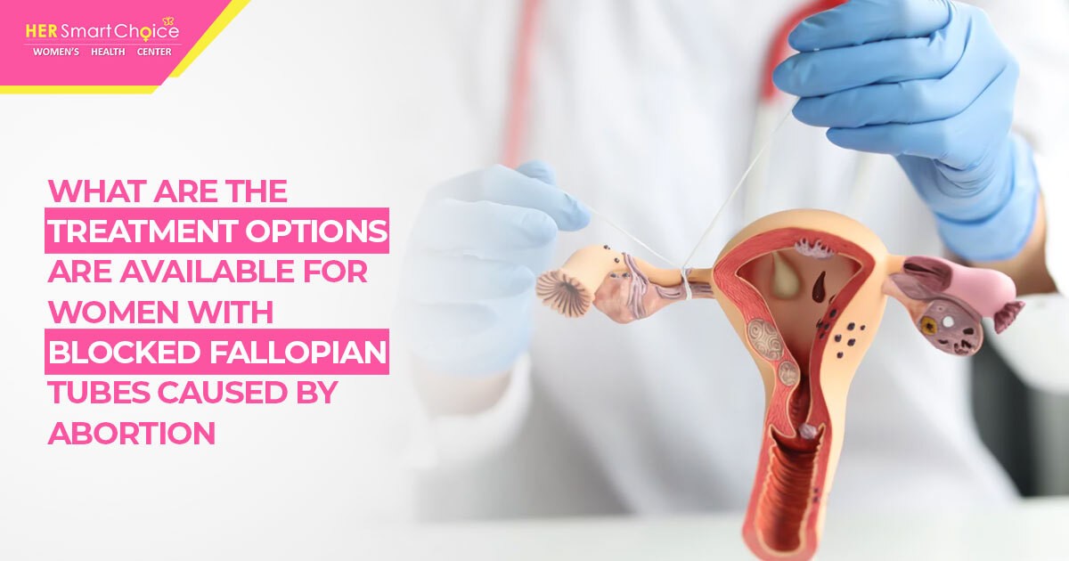 treatment for blocked fallopian tubes caused by abortion