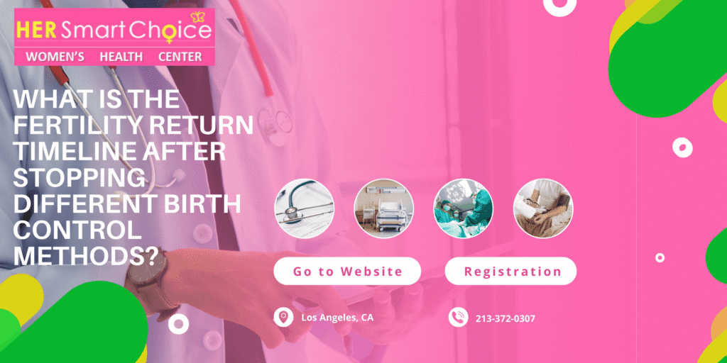 What Is the Fertility Return Timeline After Stopping Different Birth Control Methods